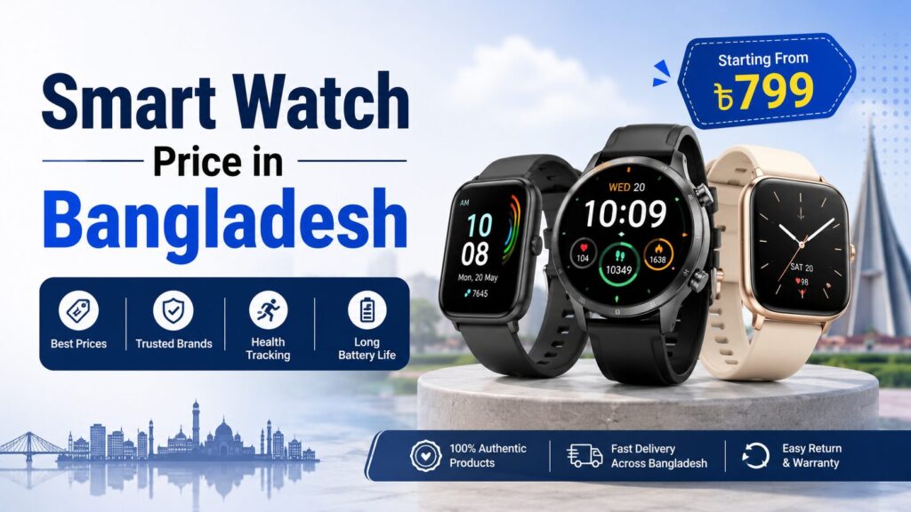 smart watch price in bangladesh 2026 oraimo xiaomi samsung buying guide